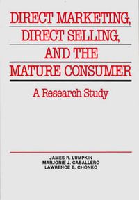 Cover image for Direct Marketing, Direct Selling, and the Mature Consumer: A Research Study