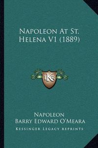 Cover image for Napoleon at St. Helena V1 (1889)