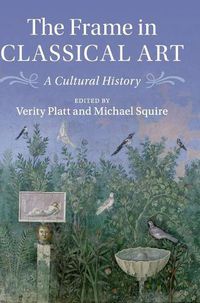 Cover image for The Frame in Classical Art: A Cultural History