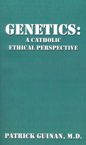 Cover image for Genetics: A Catholic Ethical Perspective