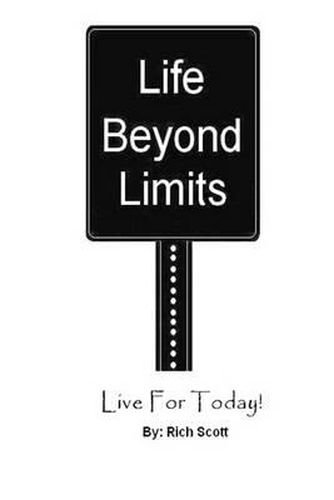 Cover image for Life Beyond Limits: Live For Today!