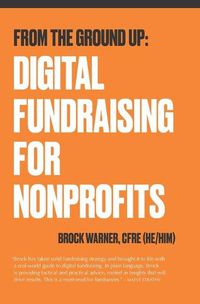 Cover image for From the Ground Up: Digital Fundraising For Nonprofits