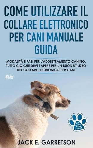 Cover image for Come Utilizzare il Collare Elettronico Per Cani Manuale Guida: Modalita E Fasi Per L'addestramento Canino