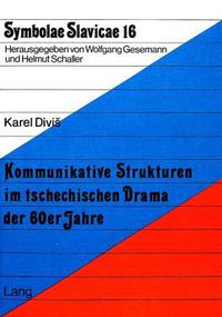 Cover image for Kommunikative Strukturen Im Tschechischen Drama Der 60er Jahre