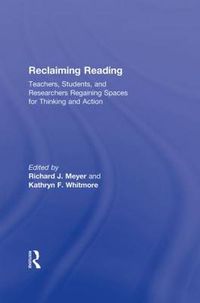 Cover image for Reclaiming Reading: Teachers, Students, and Researchers Regaining Spaces for Thinking and Action