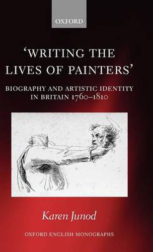 Cover image for Writing the Lives of Painters: Biography and Artistic Identity in Britain 1760-1810