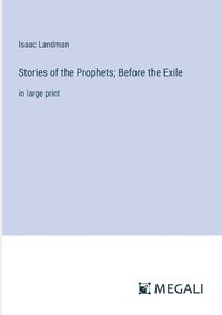 Cover image for Stories of the Prophets; Before the Exile