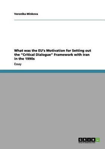 Cover image for What Was the Eu's Motivation for Setting Out the Critical Dialogue Framework with Iran in the 1990s