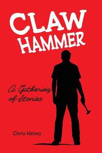 Cover image for Claw Hammer: A Gathering of Stories