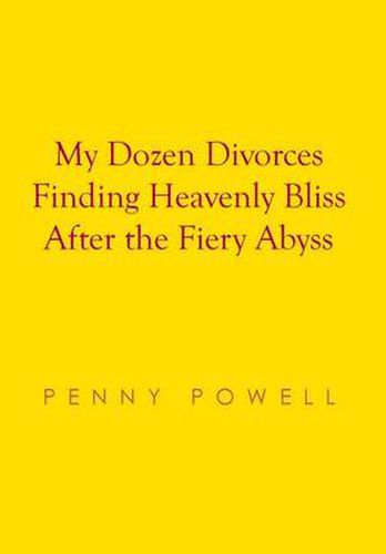 Cover image for My Dozen Divorces Finding Heavenly Bliss After the Fiery Abyss