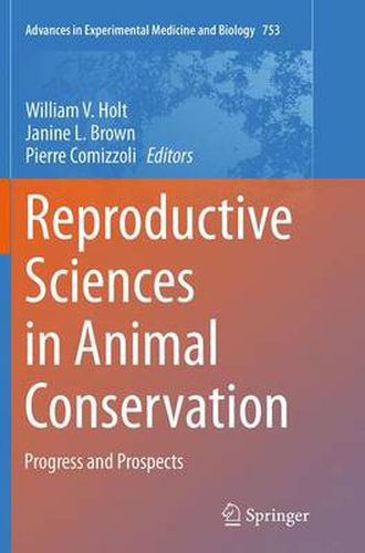 Reproductive Sciences in Animal Conservation: Progress and Prospects