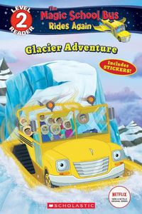 Cover image for Glacier Adventure (the Magic School Bus Rides Again: Scholastic Reader, Level 2)