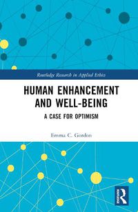 Cover image for Human Enhancement and Well-Being: A Case for Optimism