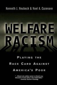 Cover image for Welfare Racism: Playing the Race Card Against America's Poor