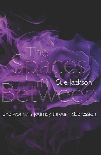 Cover image for The Spaces in Between: one woman's journey through depression