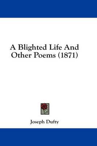 Cover image for A Blighted Life and Other Poems (1871)
