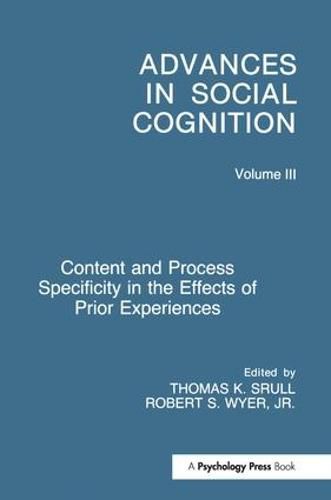 Cover image for Content and Process Specificity in the Effects of Prior Experiences: Advances in Social Cognition, Volume III