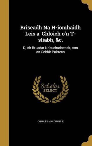 Cover image for Briseadh Na H-Iomhaidh Leis A' Chloich O'n T-Sliabh, &C.: D, Air Bruadar Nebuchadnesair, Ann an Ceithir Pairtean