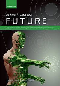 Cover image for In touch with the future: The sense of touch from cognitive neuroscience to virtual reality
