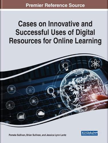 Cases on Innovative and Successful Uses of Digital Resources For Online Learning