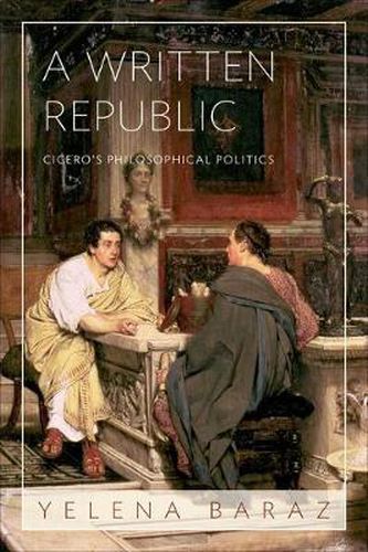 Cover image for A Written Republic: Cicero's Philosophical Politics