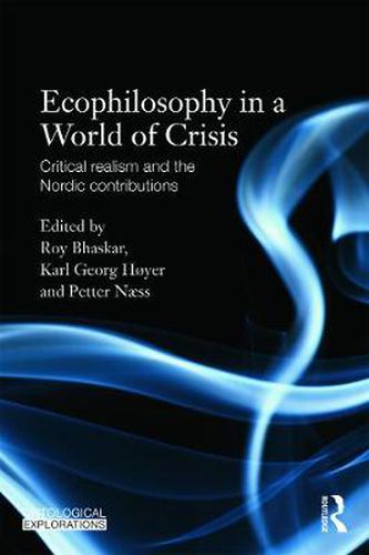 Cover image for Ecophilosophy in a World of Crisis: Critical realism and the Nordic Contributions