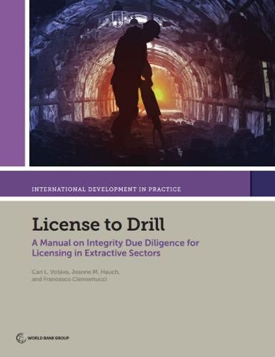 License to drill: a manual on integrity due diligence for licensing in extractive sectors