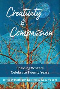 Cover image for Creativity & Compassion: Spalding Writers Celebrate 20 Years