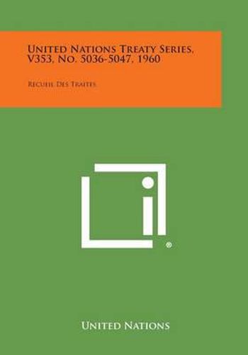 United Nations Treaty Series, V353, No. 5036-5047, 1960: Recueil Des Traites