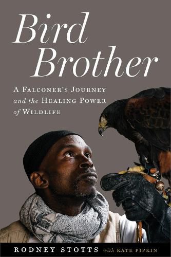 Bird Brother: A Falconer's Journey and the Healing Power of Wildlife