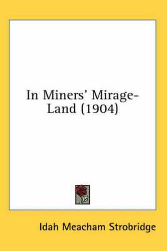 Cover image for In Miners' Mirage-Land (1904)
