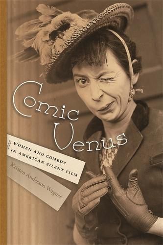 Cover image for Comic Venus: Women and Comedy in American Silent Film
