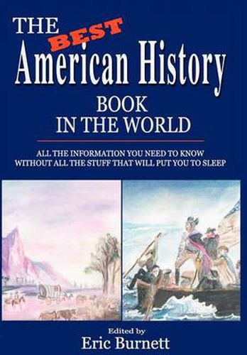 Cover image for The Best American History Book in the World:All the Information You Need to Know without All the Stuff That Will Put You to Sleep