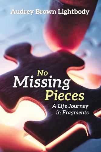 Cover image for No Missing Pieces: A Life Journey in Fragments