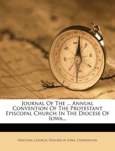 Cover image for Journal of the ... Annual Convention of the Protestant Episcopal Church in the Diocese of Iowa...