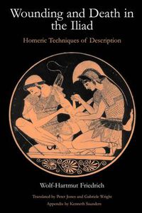 Cover image for Wounding and Death in the  Iliad: Homeric Techniques of Description