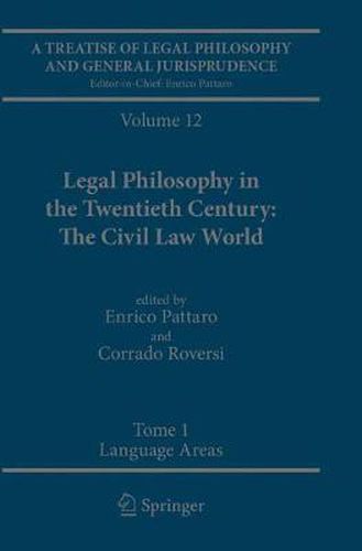 A Treatise of Legal Philosophy and General Jurisprudence: Volume 12 Legal Philosophy in the Twentieth Century: The Civil Law World, Tome 1: Language Areas, Tome 2: Main Orientations and Topics