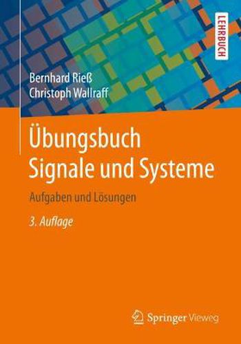 UEbungsbuch Signale und Systeme: Aufgaben und Loesungen