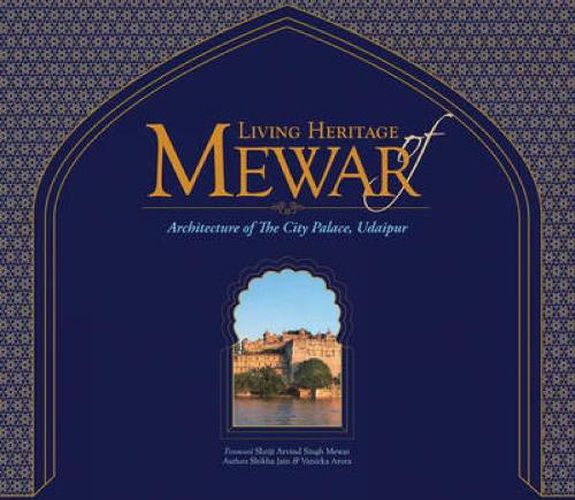 Cover image for Living Heritage of Mewar: The Architecture of the City Palace, Udaipur