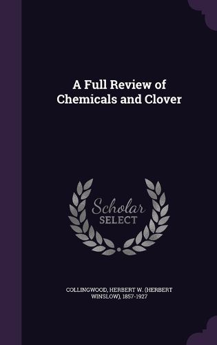 Cover image for A Full Review of Chemicals and Clover