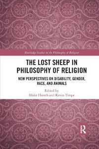 Cover image for The Lost Sheep in Philosophy of Religion: New Perspectives on Disability, Gender, Race, and Animals