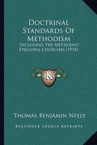 Cover image for Doctrinal Standards of Methodism: Including the Methodist Episcopal Churches (1918)