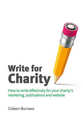 Cover image for Write for Charity: How to Write Effectively for Your Charity's Marketing, Publications and Website