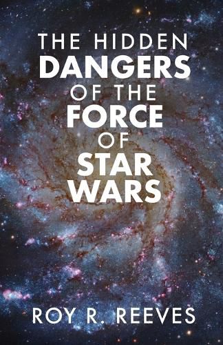 Cover image for The Hidden Dangers of the Force of Star Wars