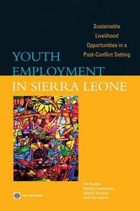 Cover image for Youth Employment in Sierra Leone: Sustainable Livelihood Opportunities in a Post-Conflict Setting