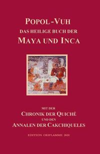 Cover image for Popol-Vuh, das Heilige Buch der Maya und Inca: Samt der Chronik der Quiche und den Annalen der Cakchiqueles