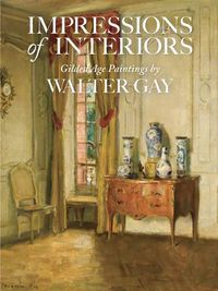 Cover image for Impressions of Interiors: Gilded Age Paintings by Walter Gay