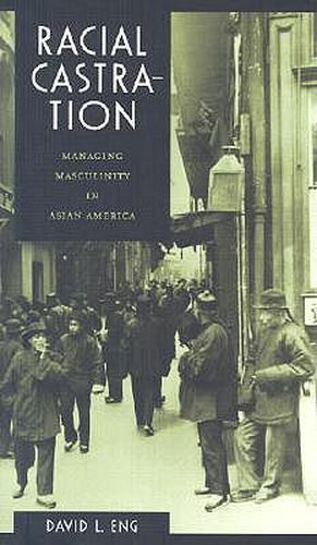 Cover image for Racial Castration: Managing Masculinity in Asian America