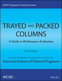 Cover image for AIChE Equipment Testing Procedure - Trayed and Packed Columns: A Guide to Performance Evaluation