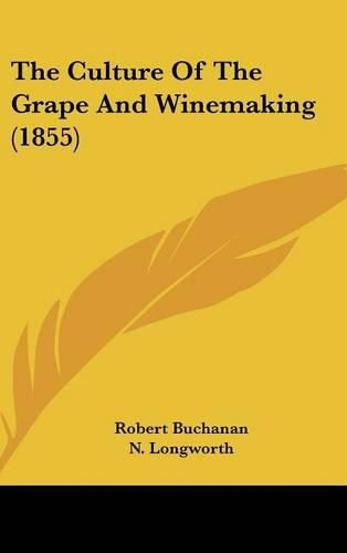 Cover image for The Culture of the Grape and Winemaking (1855)